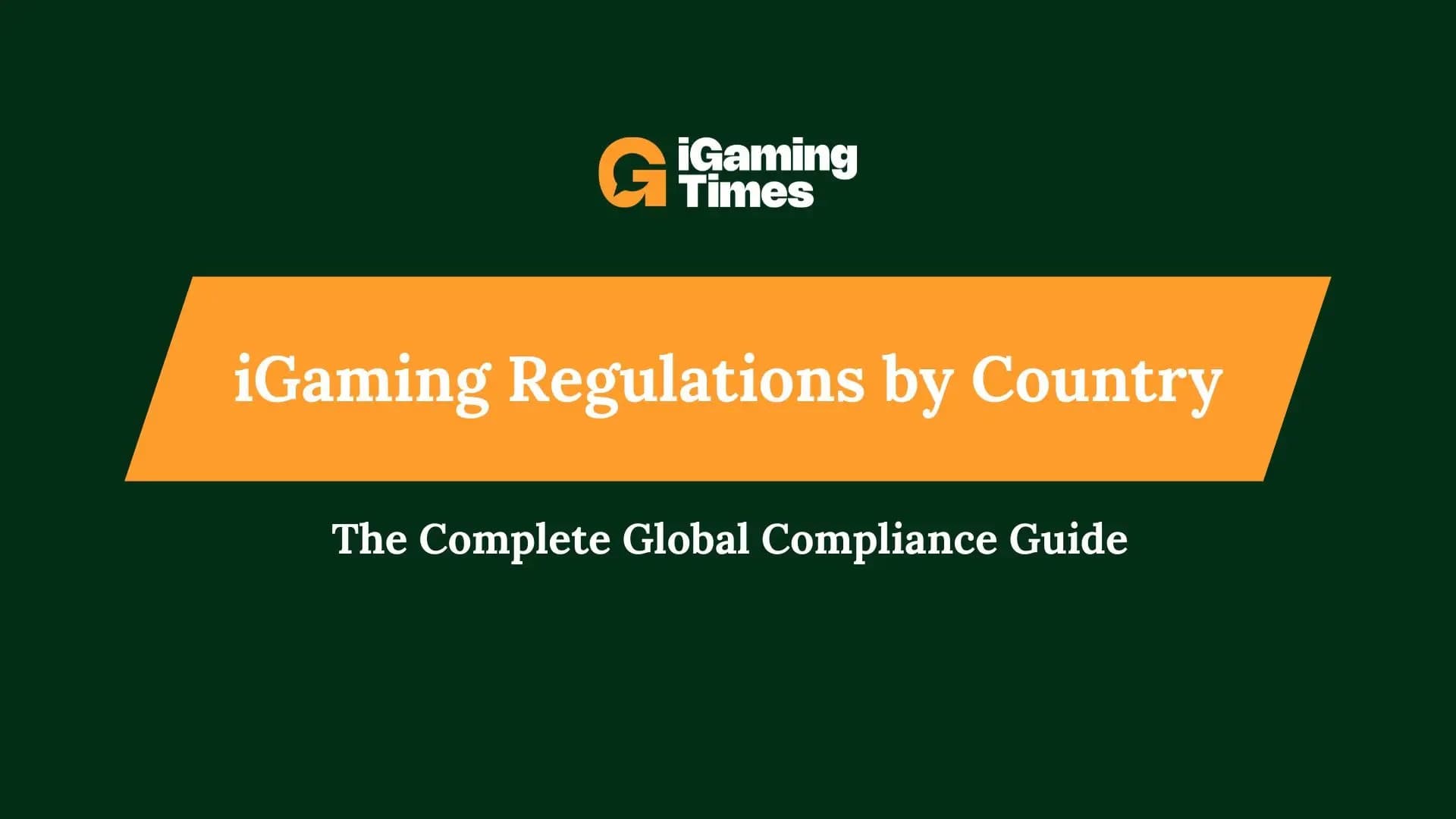 iGaming Regulations by Country: The Complete Global Compliance Guide - Regulatory iGaming news