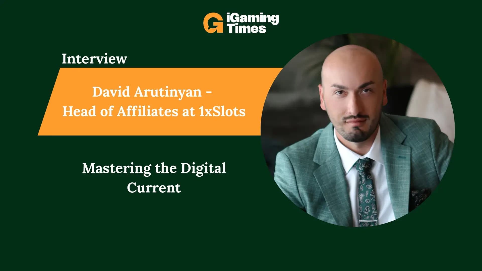 Mastering the Digital Current: David Arutinyan on Driving Affiliate Growth at 1xSlots - Corporate iGaming news
