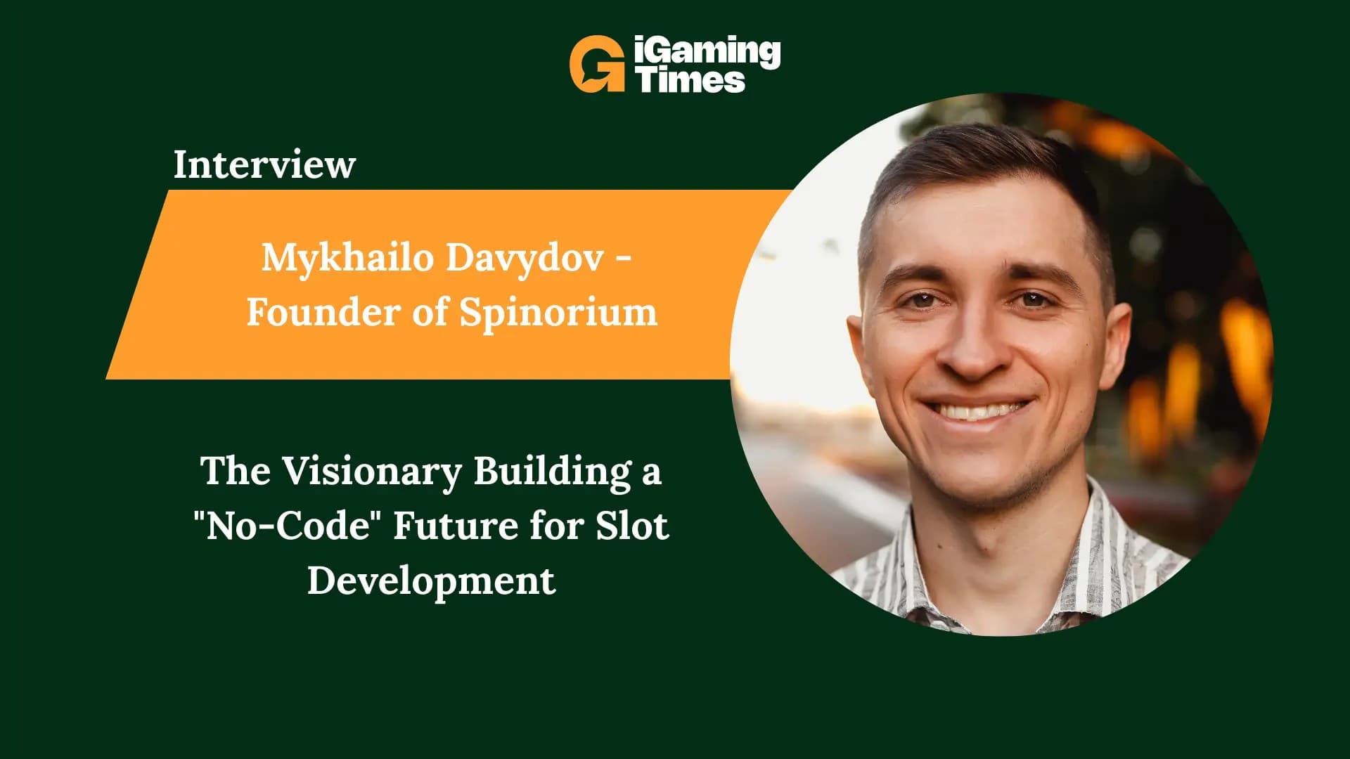 Mykhailo Davydov: The Visionary Building a "No-Code" Future for Slot Development - Corporate iGaming news